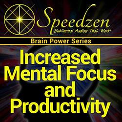 Increased Mental Focus & Productivity: Subliminal Hypnosis with Binaural Beats