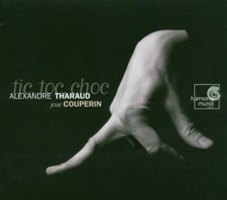 Alexandre Tharaud plays Couperin ~ tic, toc, choc