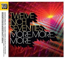 Twelve Inch Seventies: More More More