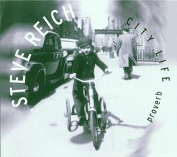 Steve Reich: City Life; Proverb