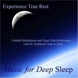 Experience True Rest - Guided Meditations and Yoga Nidra Relaxation With Dr. Siddharth Ashvin Shah