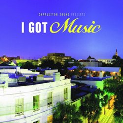 Charleston Sound Presents: I Got Music