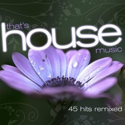 That's House Music- 45 Hits Remixed