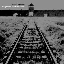 David Axelrod: Requiem; The Holocaust