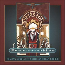 Sacred Path: Healing Songs of the Native American Church