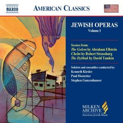 Jewish Operas, Vol. 1 (The Golem / Chelm / The Dybbuk) (Milken Archive of American Jewish Music)