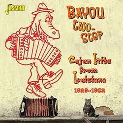 Bayou Two-Step - Cajun Hits From Louisiana 1929-1962 [ORIGINAL RECORDINGS REMASTERED] 2CD SET