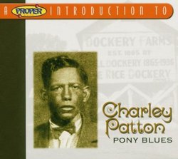 Proper Introduction to Charley Patton: Pony Blues