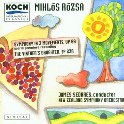 Miklós Rózsa: Symphony in 3 Movements, Op. 6a; The Vintner's Daughter, Op. 23a