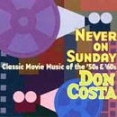 Never on Sunday: Classic Movie Music 50's & 60's