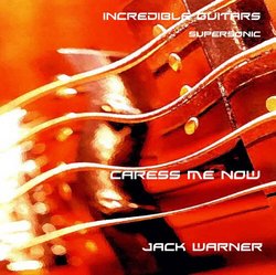 Incredible Guitars-Caress Me Now-Supersonic