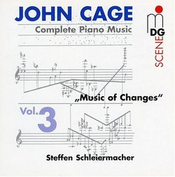 John Cage - Complete Piano Music, Vol. 3 - "Music Of Changes" / Schleiermacher