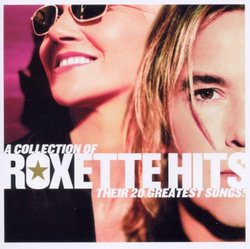 A Collection of Roxette Hits: Their 20 Greatest Songs!