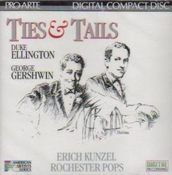 Ties & Tails / Music of George Gershwin and Duke Ellington / Erich Kunzel / Rochester Pops