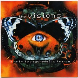 The Visions (A Trip To Psychedelic Trance)