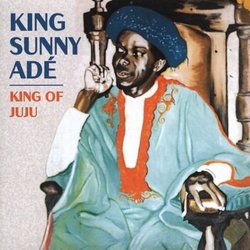 King of Juju: The Best of Sunny Ade