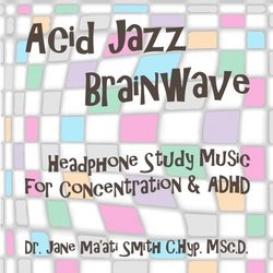 Acid Jazz Brainwave: Headphone Study Music For Concentration and ADHD
