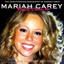 Maximum Mariah Carey: Unauthorised Biography