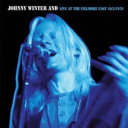 Johnny Winter And-Live At The Fillmore East 10-3-70 (Original Recording Remastered/Limited Edition)