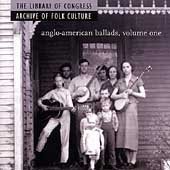 The Library Of Congress Archive Of Folk Culture: Anglo-American Ballads, Volume One