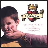 Mother Queen of My Heart: Collection of Songs Inspired By Mom