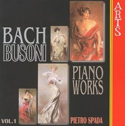 Busoni: Complete Bach Piano Transcriptions, Vol. 1