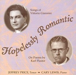Hopelessly Romantic: The Songs Of Vittorio Giannini On Poems By Karl Flaster