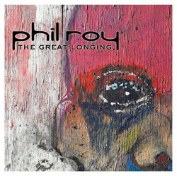 Great Longing [Us Import] By Phil Roy (2008-05-20)
