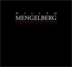 Willem Mengelberg: Conductor, Concertgebouw Orchestra