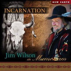 Incarnation - Jim Wilson in Memoriam