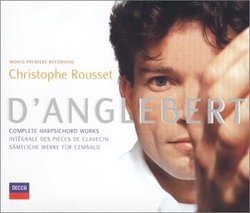 Christophe Rousset ~ D'Anglebert - Complete Harpsichord Works (World Premiere Recording)