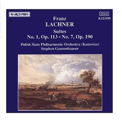 LACHNER: Suites No. 1, Op. 113 and No. 7, Op. 190