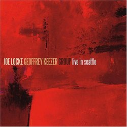 The Joe Locke / Geoffrey Keezer Group - Live In Seattle