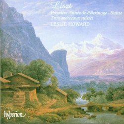 Liszt: Première Année de Pèlerinage - Suisse; Trois morceaux suisse