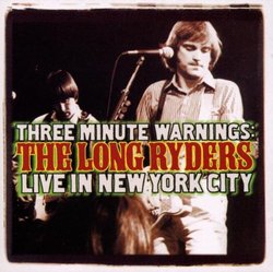 Three Minute Warnings: The Long Ryders Live In New York City