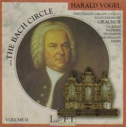 The Bach Circle, Volume 2 (Treutmann Organ, Klosterkirche, Grauhof)