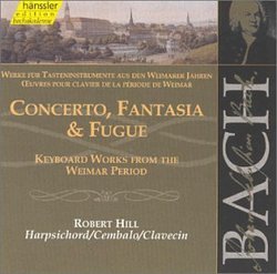 Bach: Concerto, Fantasia & Fugue (Keyboard Works from the Weimar Period)