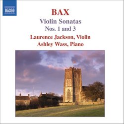 Bax: Violin Sonatas Nos. 1 & 3