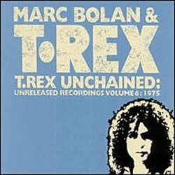 T. Rex Unchained: Unreleased Recordings, Vol. 6: 1975