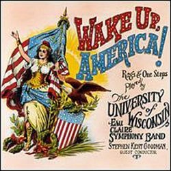 Wake Up, America!: Rags & One Steps Played by The University of Wisconsin - Eau Claire Symphony Band