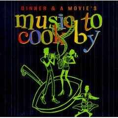 Dinner & a Movie's Music to Cook By