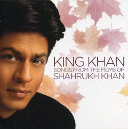 King Khan: Songs From the Films of Shahrukh Khan