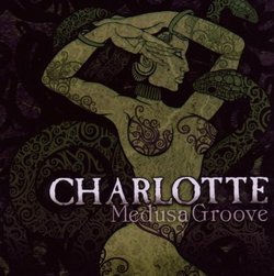 Medusa Groove by Charlotte (2010-07-27)
