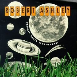 Robert Ashley: Private Parts (the record) by Robert Ashley (1990-05-03)