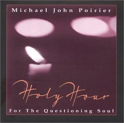 Holy Hour - For the Questioning Soul