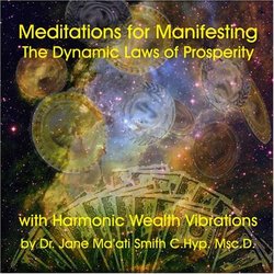 Meditations for Manifesting The Dynamic Laws of Prosperity with Harmonic Wealth Vibrations