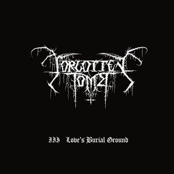 III: Love's Burial Ground by Forgotten Tomb (2016-05-04)