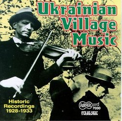 Ukrainian Village Music - Historing Recordings 1928-1933