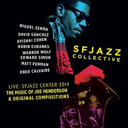 Live: SFJAZZ Center 2014 - Music of Joe Henderson & Original Compositions