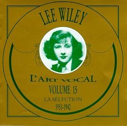Vol. 15 - Lee Wiley: La Selection 1931-1940